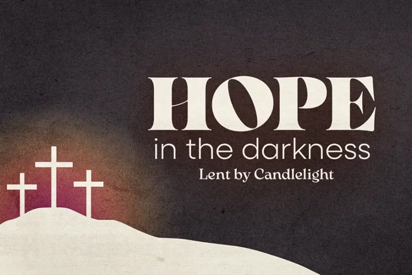 Hope in the Darkness – Lent by Candlelight