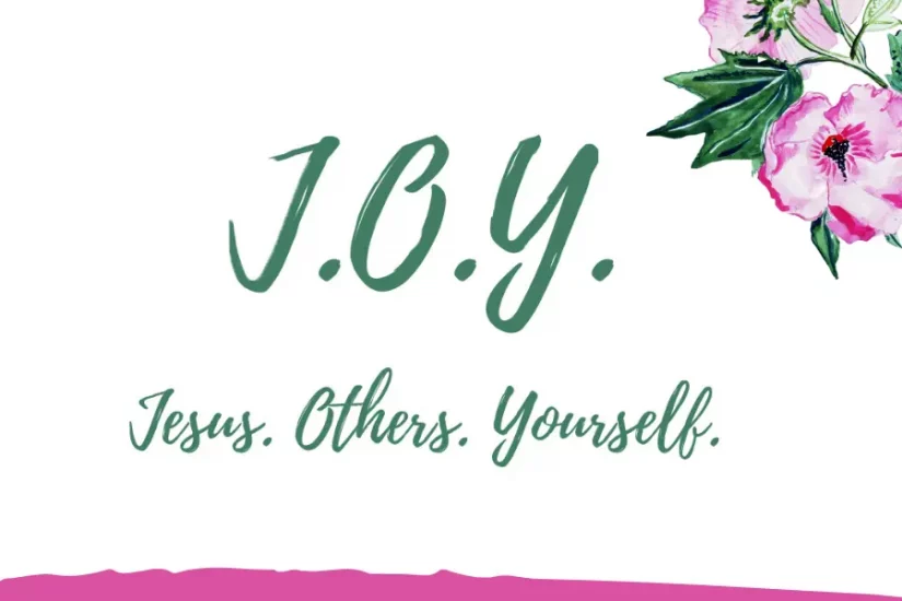 J.O.Y. (Jesus. Others. Yourself.)