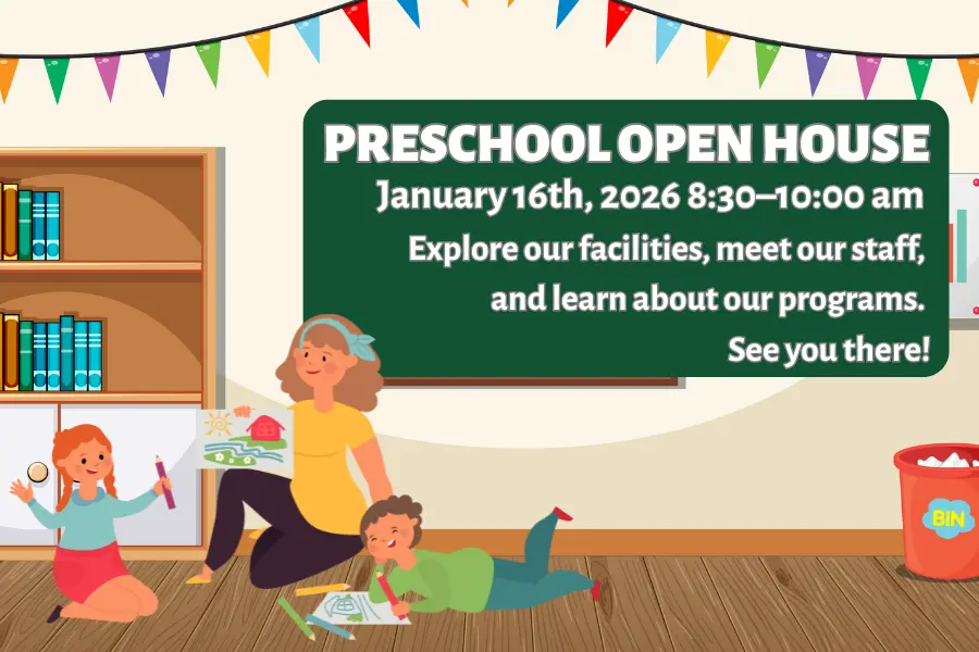 Preschool Open House this Friday, January 16. Parents and their children are invited to drop by that day any time between 8:30 - 10:00 A.M.